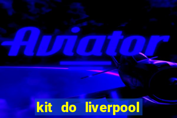 kit do liverpool dls 19